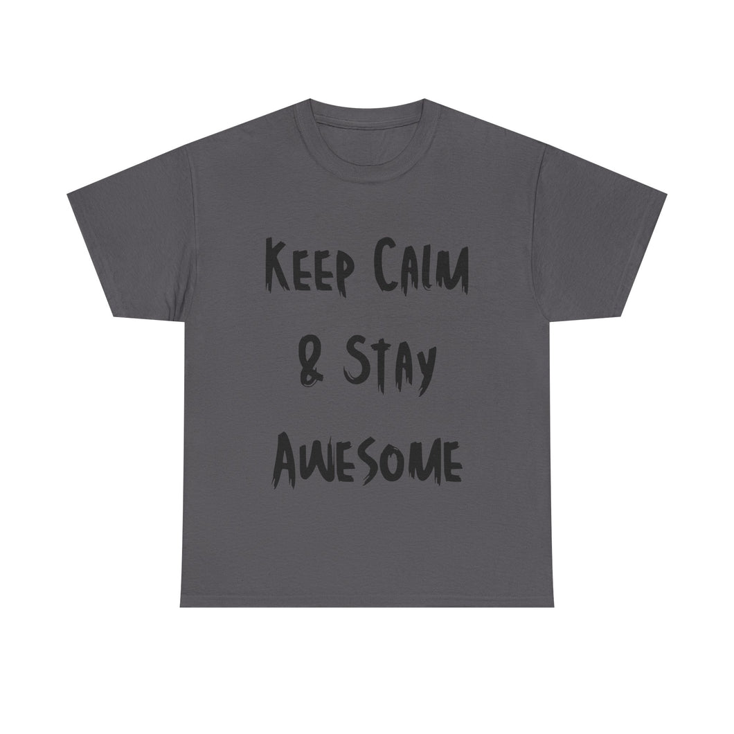 Keep Calm & Stay Awesome T-Shirt - Sizes S M L XL 2XL 3XL 4XL 5XL