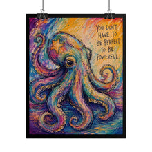 Load image into Gallery viewer, "Perfect is Not Required for Power" Octopus Quote Poster | Vibrant Wall Decor
