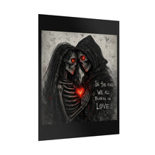 Load image into Gallery viewer, Rolled Poster — Gothic Skeleton Couple 'In the End We All Burn in Love' Dark Romantic Wall Art
