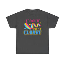 Load image into Gallery viewer, Too Cute For The Closet T-Shirt Gay Pride - ALL Sizes - S - 5XL
