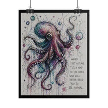 Load image into Gallery viewer, Octopus Art Poster – "Weird Isn’t a Flaw" Inspirational Rolled Poster
