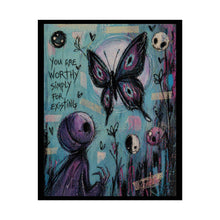 Load image into Gallery viewer, Rolled Poster — "You Are Worthy Simply For Existing" Inspirational Butterfly Art Print
