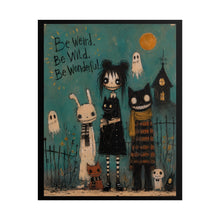 Load image into Gallery viewer, Be Weird, Be Wild, Be Wonderful Rolled Poster — Gothic Whimsical Fantasy Wall Art
