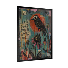 Load image into Gallery viewer, Bird Art Poster - "Life Is Short, Make It A Wild One" Inspirational Rolled Wall Art
