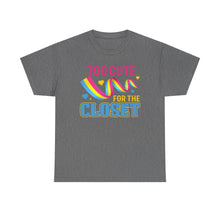 Load image into Gallery viewer, Too Cute For The Closet T-Shirt Gay Pride - ALL Sizes - S - 5XL
