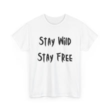 Load image into Gallery viewer, Stay Wild, Stay Free T-Shirt - Sizes S M L XL 2XL 3XL 4XL 5XL
