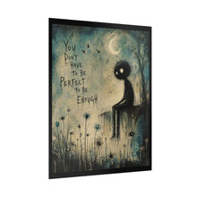 Load image into Gallery viewer, You Don't Have to Be Perfect to Be Enough Poster
