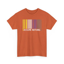 Load image into Gallery viewer, Assume Nothing T-Shirt, Nonbinary Shirts, Gay Pride Tshirt, LGBTQ Shirt, LGBTQ Pride Shirt, Pride Month Shirts, Equal Rights Shirt, Equality

