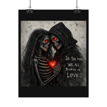Load image into Gallery viewer, Rolled Poster — Gothic Skeleton Couple 'In the End We All Burn in Love' Dark Romantic Wall Art
