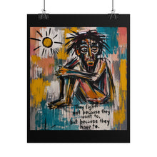 Load image into Gallery viewer, They Fight Not Because They Want To Rolled Poster — Emotional Struggle Modern Art Print
