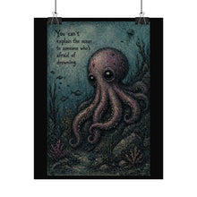 Load image into Gallery viewer, Octopus Art Poster – “You can't explain the ocean to someone who's afraid of drowning” Rolled Wall Art
