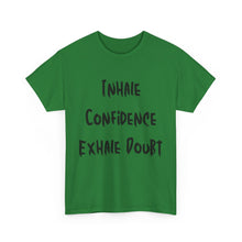 Load image into Gallery viewer, Inhale Confidence, Exhale Doubt T-Shirt - Sizes S M L XL 2XL 3XL 4XL 5XL
