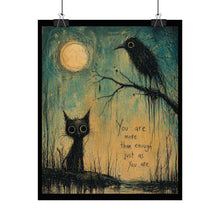 Load image into Gallery viewer, Rolled Poster - "You Are More Than Enough" Gothic Cat &amp; Crow Art Print
