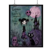 Load image into Gallery viewer, Embrace the Beautiful Strangeness of Being You Poster - Gothic Cute Rolled Art Print

