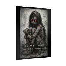 Load image into Gallery viewer, Horror Princess Poster — "If I Can't Be a Princess Then I'll Be a Goddamned Queen" Rolled Art Print
